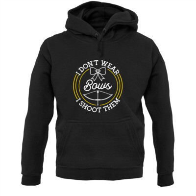 I Don�t Wear Bows, I Shoot Them - Hoodie / Hoody - Bogenschütze - Bogenschießen - Shooter