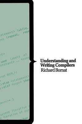 Understanding and Writing Compilers: A do-it-yours by Bornat, Richard 0333217322