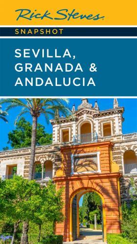 Rick Steves Snapshot Sevilla, Granada and Andalucia by Rick Steves (2022, ...
