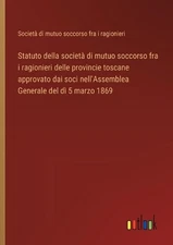 Statuto della societ di mutuo soccorso fra i ragionieri delle provincie toscane 