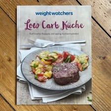 Weight Watchers – Low Carb Küche: Raffinierte Rezepte mit wenig Kohlenhydraten
