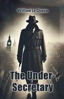 William Le Queux | The Under-Secretary | Taschenbuch | Englisch (2024)