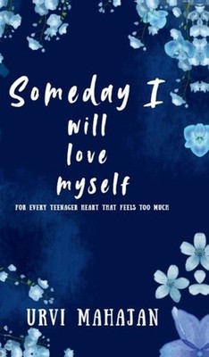 Someday I will love myself: This book is meant to make you feel seen. Dear reade