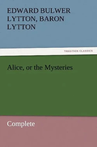 Baron Edward Bulwer Lytton Lytton | Alice, Or The Mysteries - Complete | Buch-image