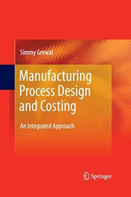 Manufacturing Process Design and Costing: An Integrated Approach               