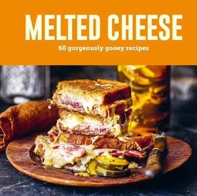 Melted Cheese: 60 Gorgeously Gooey Recipes by Ryland Peters & Small Hardcover Bo