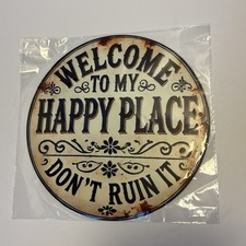 Round metal Sign WELCOME TO MY HAPPY PLACE  New in Package Humorous Sign