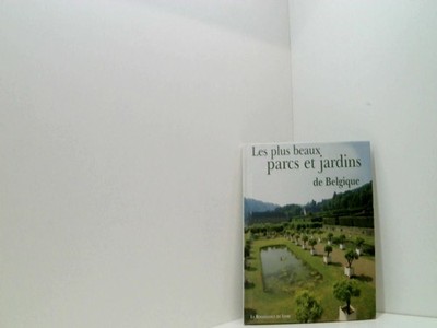 LES PLUS BEAUX PARCS ET JARDINS DE BELGIQUE Collectif: