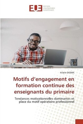 Motifs d'engagement en formation continue des enseignants du primaire by Hilaire