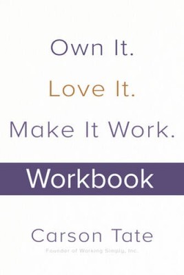 Own It. Love It. Make It Work.: How to Make Any Job Your Dream Job. W - GOOD