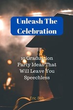 Unleash The Celebration 10 Graduation Party Ideas That  -  NEW ERIC. BOB 2023-06