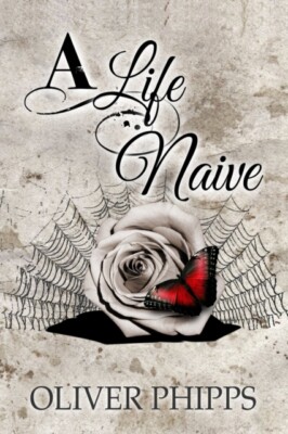 Phipps - A Life Naive - New paperback or softback - X555z