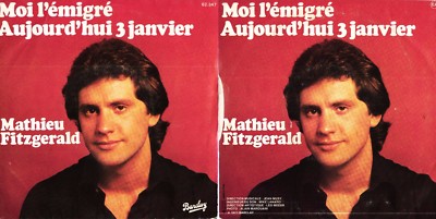 DISCO 45 GIRI     MATHIEU FITZGERALD    MOI L'ÉMIGRÉ // AUJOURD'HUI 3 JANVIER 