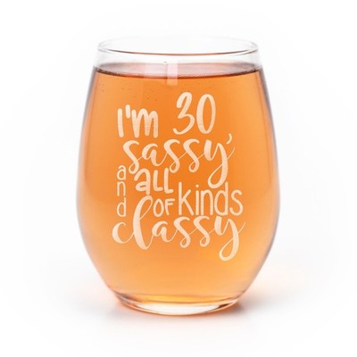 30th Birthday Wine Glass Sassy & Classy Gift
