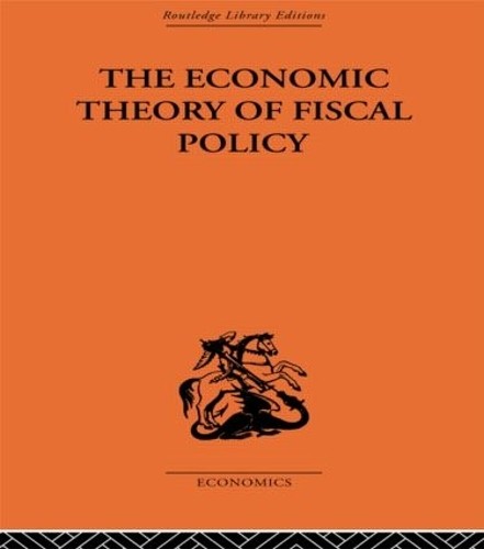 The Economic Theory of Fiscal Policy - 9780415313995