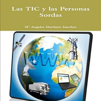 Las TIC y las Personas Sordas Lulu Press Inc. Paperback Lulu Pres