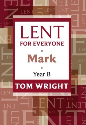 Lent for Everyone Mark Year B By Tom Wright