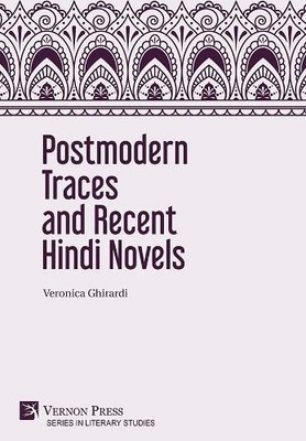Veronica Ghirardi Postmodern Traces and Recent Hindi Novels (Gebundene Ausgabe)