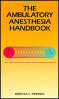 The Ambulatory Anesthesia Handbook Paperback Rebecca S. Twersky