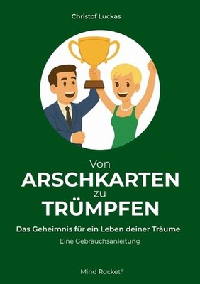Von Arschkarten zu Trmpfen: Das Geheimnis f?r ein Leben deiner Tr?ume by Christo