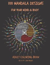 100 Mandala Designs for Your Mind Body: Adult Coloring Book - Relaxing Colorin