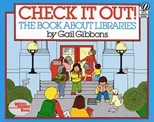 CHECK IT OUT!: THE BOOK ABOUT LIBRARIES By Gail Gibbons *Excellent Condition*