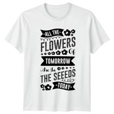 All The Flowers Of Tomorrow T-Shirt Gardening Mothers Day Gift For Him And Her