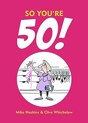 So You're 50!: The Age You Never Thought You'd Reach,Clive Whi ,