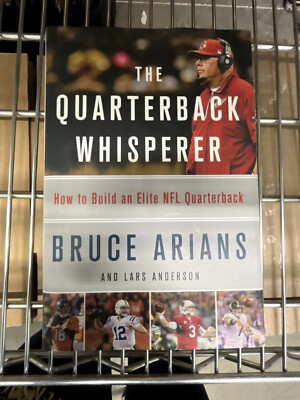 The Quarterback Whisperer : How to Build an Elite NFL Quarterback by Bruce...