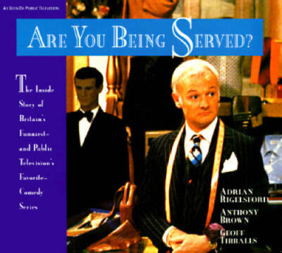 Are You Being Served?: The Inside Story of Britain's Funniest and Public  - GOOD