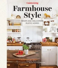 Country Living Farmhouse Style: Warm and Welcoming Rustic Homes by  in New