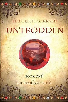 Untrodden: Book One of The Trails of Truth By Hadleigh Garrard - New Copy - 9...