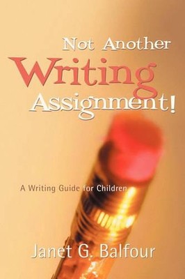 Not Another Writing Assignment! by Janet G. Balfour (English) Paperback Book