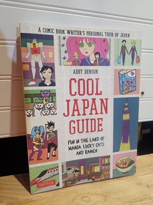 Cool Japan Guide: Fun in the Land of Manga, Lucky Cats and Ramen,Abby Denson