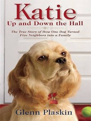Katie Up and Down the Hall: The True Story of How One Dog Turned Five Nei - GOOD