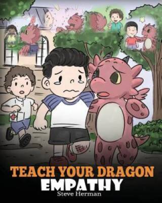 Teach Your Dragon Empathy: Help Your Dragon Understand Empathy. A Cute Ch - GOOD