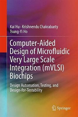 Computer-Aided Design of Microfluidic Very Large Scale Integr... - 9783319562544