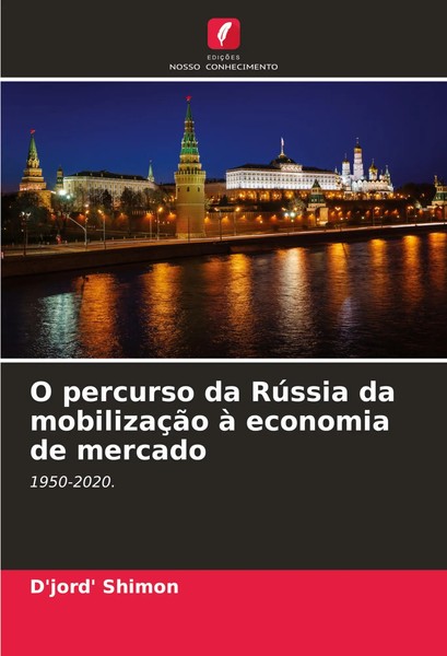 D'jord' Shimon | O Percurso Da RúSsia Da MobilizaçãO à Economia De Mercado-image