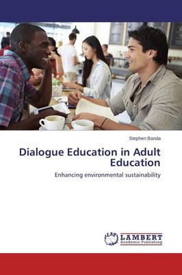 Dialogue Education in Adult Education Stephen Banda