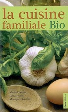 La cuisine familiale bio : des protéines végétales : légumes, céréales, légumin