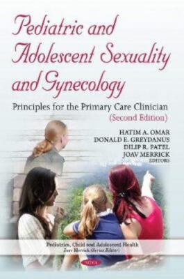 Pediatric and Adolescent Sexuality and Gynecology : Principles for the Primar...