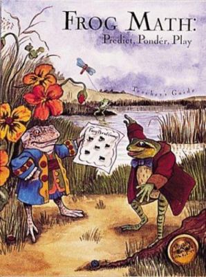 Frog Math: Predict, Ponder, Play by Kopp, Jaine
