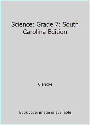 Science: Grade 7: South Carolina Edition by Glencoe | eBay