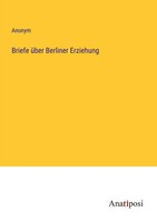 Anonym | Briefe üBer Berliner Erziehung | Taschenbuch | Deutsch (2023) | 132 S.