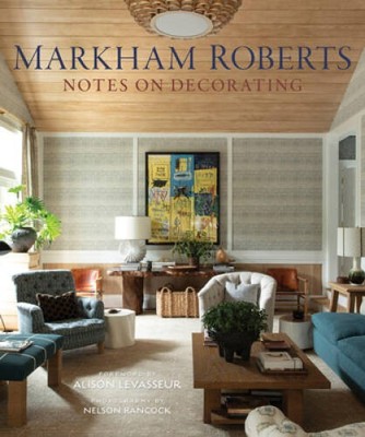 Markham Roberts: Notes on Decorating - Hardcover By Roberts, Markham - GOOD