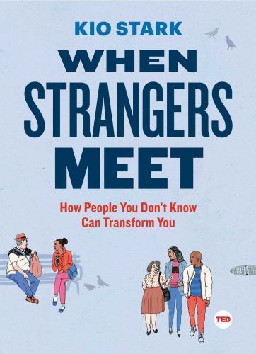 When Strangers Meet: How People You Don't Know Can Transform You by Stark, Kioby Stark, Kio | HC | VeryGood
