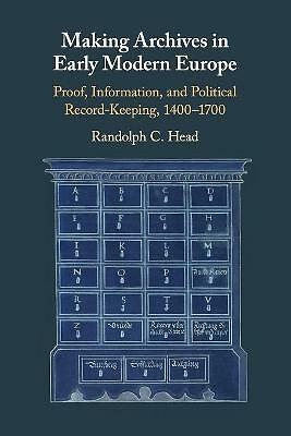Making Archives in Early Modern Europe Head Paperback Cambridge University Press