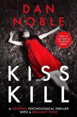 Kiss Kill: Ein packender Psychothriller mit genialem Twist (Girl in