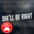 SHE'LL BE RIGHT Sticker 210mm funny aussie car ute window decal