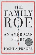 The Family Roe : An American Story Hardcover Joshua Prager
